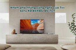 Khám phá những công nghệ của Tivi Sony KD-65X80J 65 inch