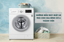 Những mẫu máy giặt LG 9kg cho gia đình có 6 thành viên