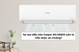Tại sao điều hòa Casper GC-24IS32 luôn là mẫu được ưa chuộng?