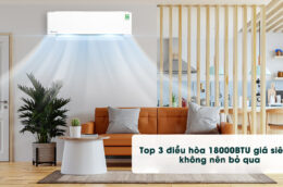 Top 3 điều hòa 18000BTU giá siêu rẻ không nên bỏ qua