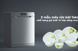 2 mẫu máy rửa bát Teka chất lượng giá dưới 15 triệu đáng mua nhất