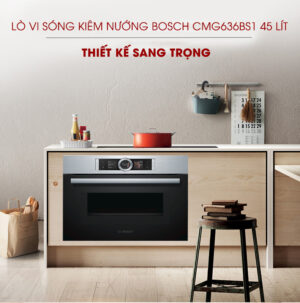 Lò vi sóng kiêm nướng Bosch CMG636BS1 45 Lít