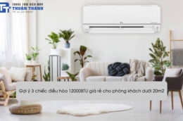 Gợi ý 3 chiếc điều hòa 12000BTU giá rẻ cho phòng khách dưới 20m2