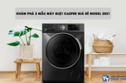 Khám phá 3 mẫu máy giặt Casper giá rẻ model 2021