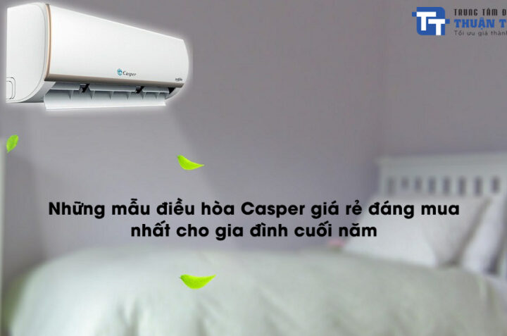 Những mẫu điều hòa Casper giá rẻ đáng mua nhất cho gia đình cuối năm