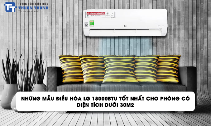 Những mẫu điều hòa LG 18000BTU tốt nhất cho phòng có diện tích dưới 30m2