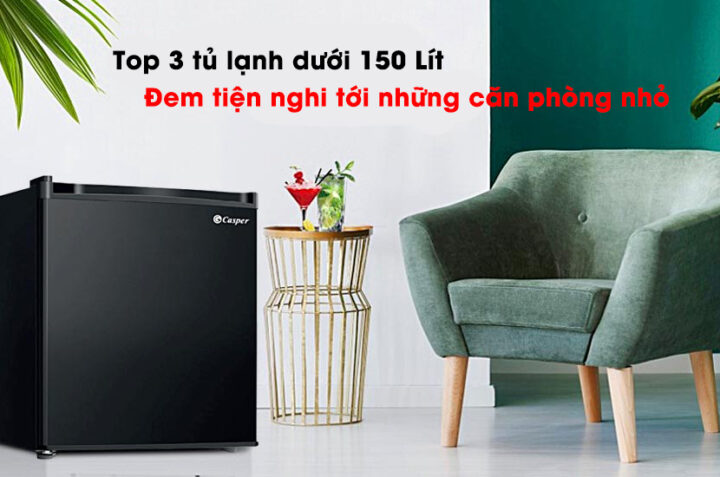 Top 3 tủ lạnh dưới 150 Lít – Đem tiện nghi tới những căn phòng nhỏ