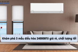 Khám phá 3 mẫu điều hòa 24000BTU giá rẻ, chất lượng tốt