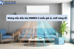 Những mẫu điều hòa 9000BTU 2 chiều giá rẻ, chất lượng tốt
