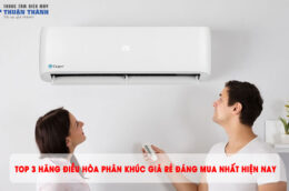 Top 3 hãng điều hòa phân khúc giá rẻ đáng mua nhất hiện nay