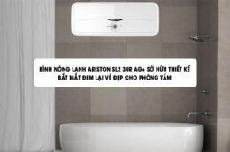 Những lý do nên chọn mua bình nóng lạnh Ariston SL2 30R AG+