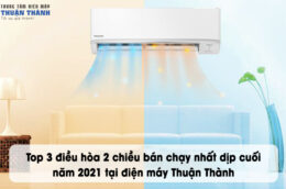 Top 3 điều hòa 2 chiều bán chạy nhất dịp cuối năm 2021 tại điện máy Thuận Thành