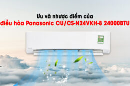Ưu và nhược điểm của điều hòa Panasonic CU/CS-N24VKH-8 24000BTU