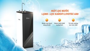 Máy lọc nước Karofi Livotec 600 lạnh nguội 8 Lõi