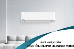 Ưu và nhược điểm của điều hòa Casper LC-09FS33 9000BTU