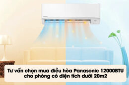 Tư vấn chọn mua điều hòa Panasonic 12000BTU cho phòng có diện tích dưới 20m2