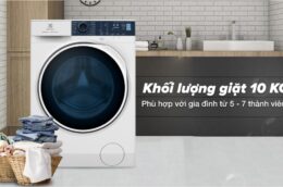 Điểm danh 3 model máy giặt 10kg chất lượng tốt, giá thành hợp lý