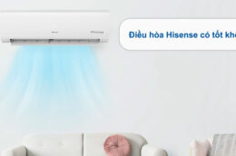 Điều hòa Hisense có tốt không? 3 mẫu điều hòa Hisense đáng mua nhất hiện nay
