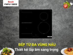 Bếp Từ Bosch PWP611BB5E 4 Vùng Nấu Series 4