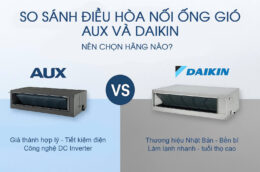 So sánh điều hòa nối ống gió AUX và Daikin- Đâu là lựa chọn tối ưu?