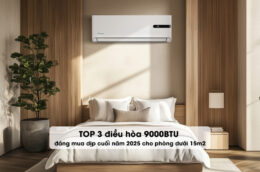 TOP 3 điều hòa 9000BTU đáng mua dịp cuối năm 2025